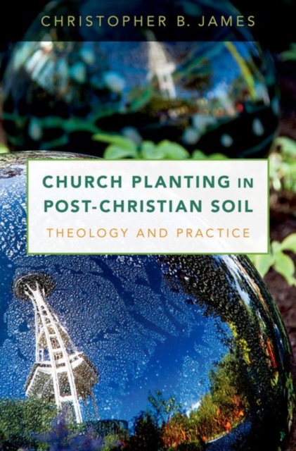 Church Planting in Post-Christian Soil : Theology and Practice, Hardback Book