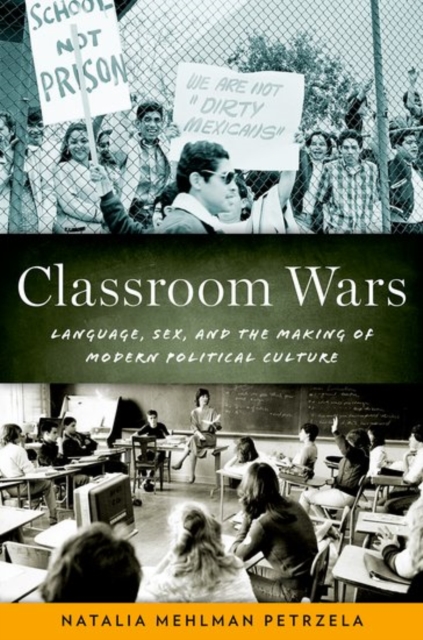 Classroom Wars : Language, Sex, and the Making of Modern Political Culture, Paperback / softback Book