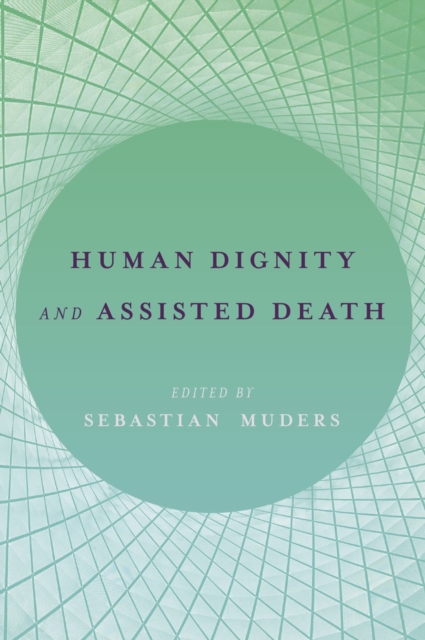 Human Dignity and Assisted Death, PDF eBook