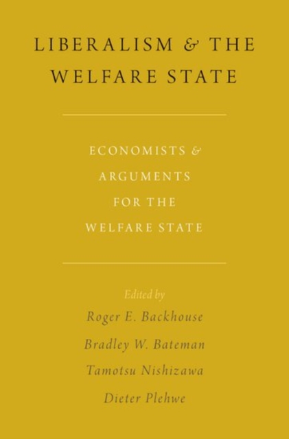 Liberalism and the Welfare State : Economists and Arguments for the Welfare State, Hardback Book