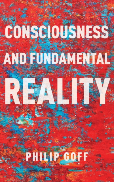 Consciousness and Fundamental Reality, Hardback Book