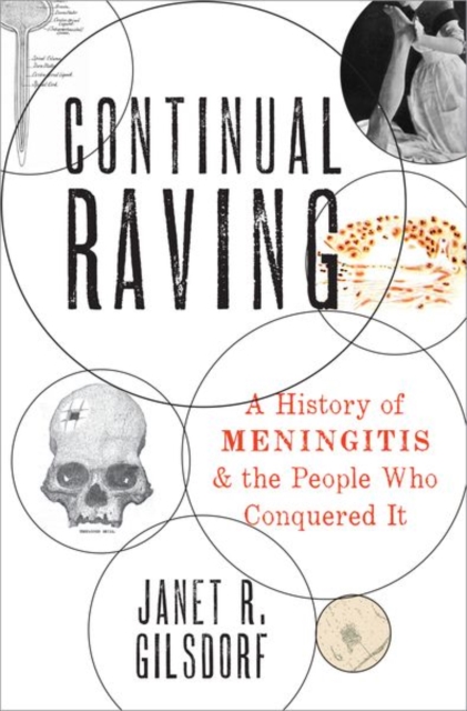Continual Raving : A History of Meningitis and the People Who Conquered It, Hardback Book
