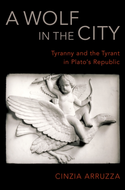 A Wolf in the City : Tyranny and the Tyrant in Plato's Republic, PDF eBook