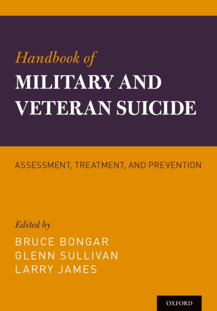 Handbook of Military and Veteran Suicide : Assessment, Treatment, and Prevention, EPUB eBook