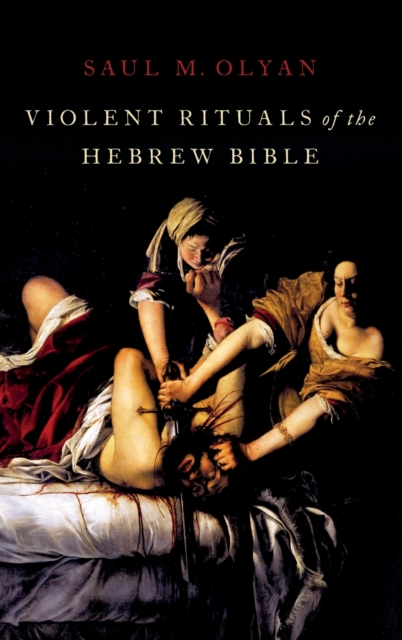 Violent Rituals of the Hebrew Bible, Hardback Book