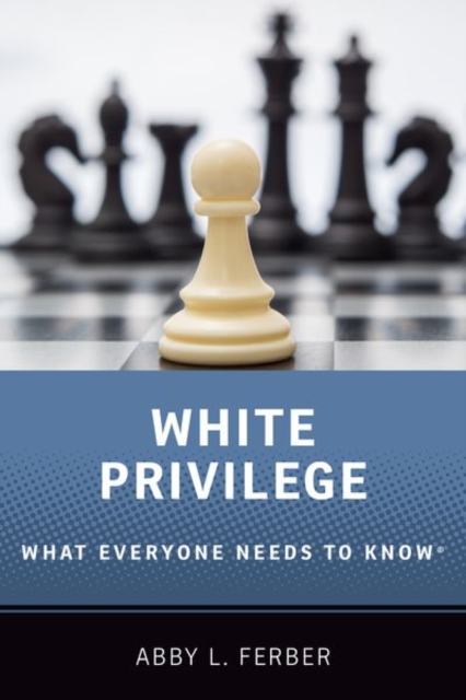 White Privilege : What Everyone Needs to Know®, Paperback / softback Book