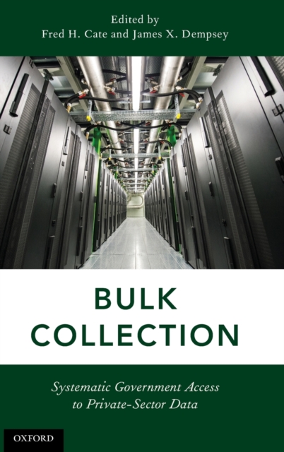 Bulk Collection : Systematic Government Access to Private-Sector Data, Hardback Book