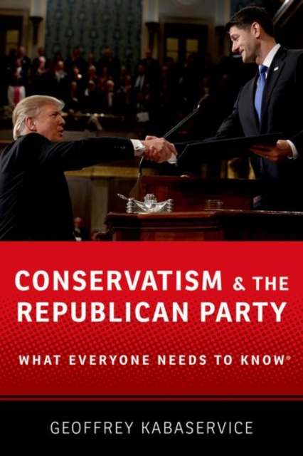 Conservatism and the Republican Party : What Everyone Needs to Know®, Paperback / softback Book
