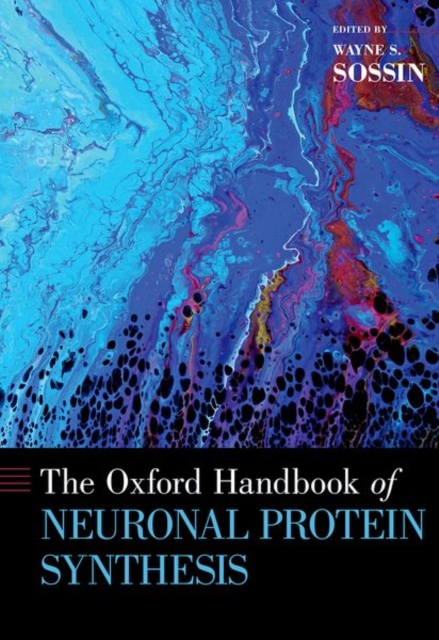 The Oxford Handbook of Neuronal Protein Synthesis, Hardback Book