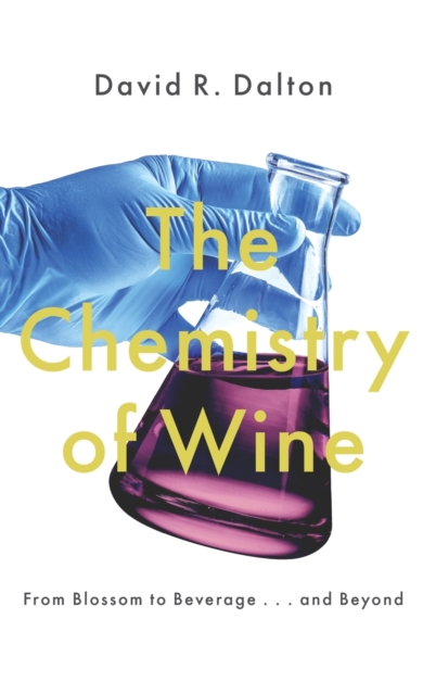 The Chemistry of Wine : From Blossom to Beverage and Beyond, Hardback Book