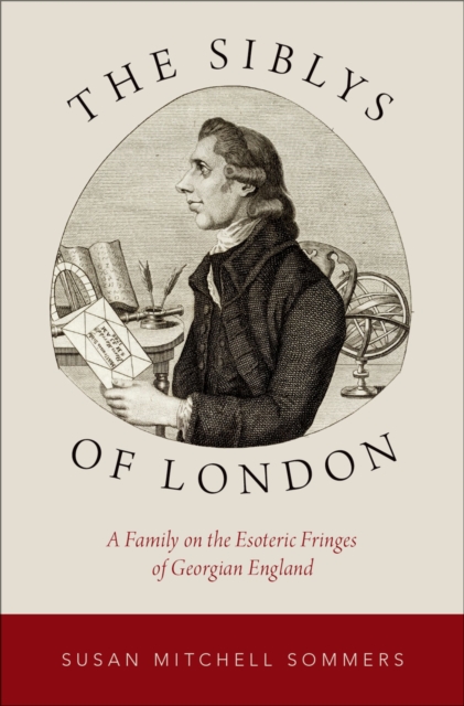 The Siblys of London : A Family on the Esoteric Fringes of Georgian England, EPUB eBook
