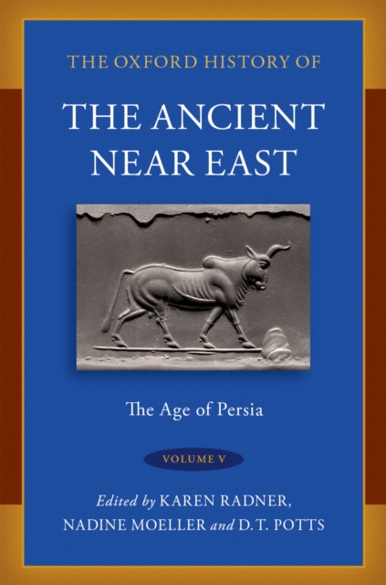 The Oxford History of the Ancient Near East : Volume V: The Age of Persia, PDF eBook