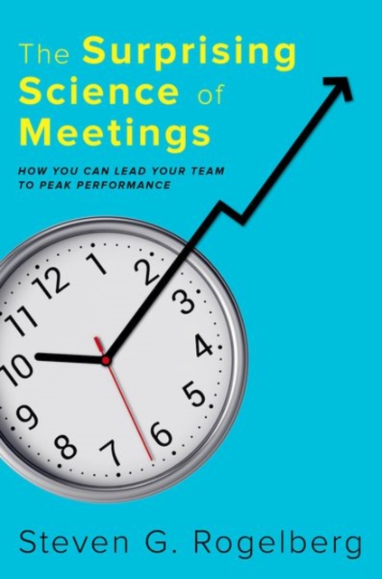 The Surprising Science of Meetings : How You Can Lead your Team to Peak Performance, Hardback Book