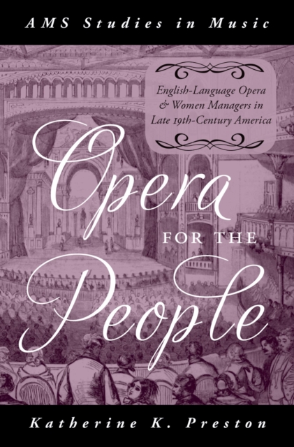 Opera for the People : English-Language Opera and Women Managers in Late 19th-Century America, EPUB eBook