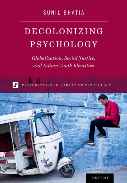 Decolonizing Psychology : Globalization, Social Justice, and Indian Youth Identities, EPUB eBook