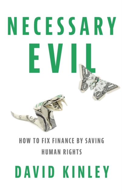 Necessary Evil : How to Fix Finance by Saving Human Rights, Hardback Book