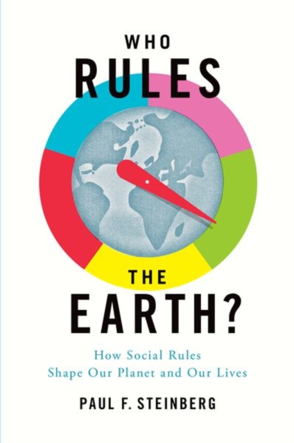 Who Rules the Earth? : How Social Rules Shape Our Planet and Our Lives, Paperback / softback Book