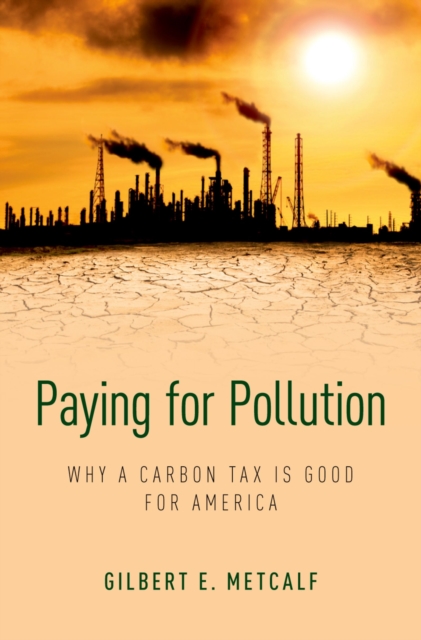 Paying for Pollution : Why a Carbon Tax is Good for America, EPUB eBook