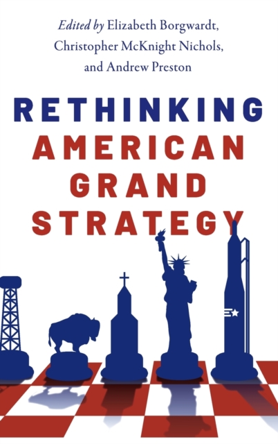 Rethinking American Grand Strategy, Hardback Book