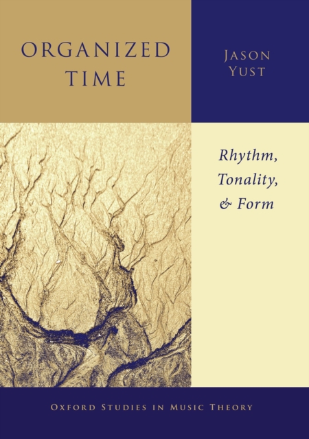 Organized Time : Rhythm, Tonality, and Form, PDF eBook