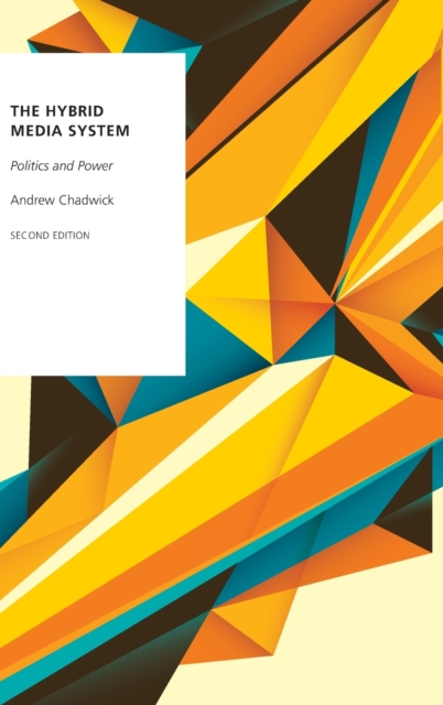 The Hybrid Media System : Politics and Power, Hardback Book