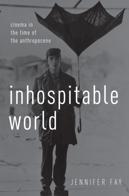 Inhospitable World : Cinema in the Time of the Anthropocene, EPUB eBook
