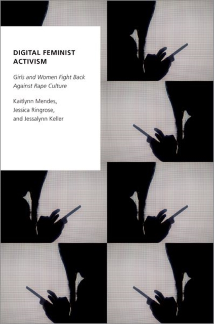 Digital Feminist Activism : Girls and Women Fight Back Against Rape Culture, Hardback Book