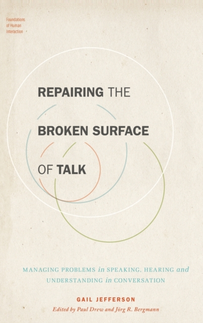 Repairing the Broken Surface of Talk : Managing Problems in Speaking, Hearing, and Understanding in Conversation, Hardback Book