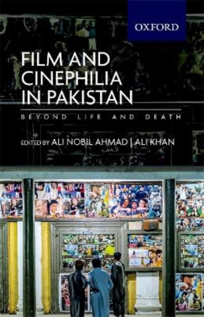 Film and Cinephilia in Pakistan : Beyond Life and Death, Paperback / softback Book