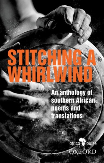 Stitching a Whirlwind : An Anthology of Southern African Poems and Translations, Paperback / softback Book