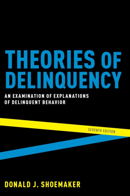 Theories of Delinquency : An Examination of Explanations of Delinquent Behavior, PDF eBook