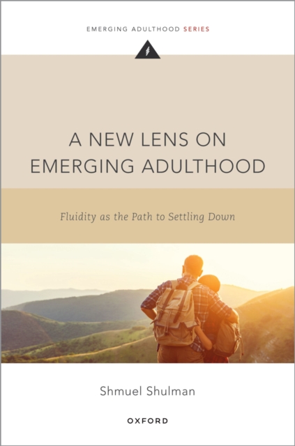 A New Lens on Emerging Adulthood : Fluidity as the Path to Settling Down, PDF eBook