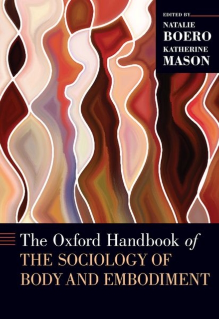 The Oxford Handbook of the Sociology of Body and Embodiment, Hardback Book