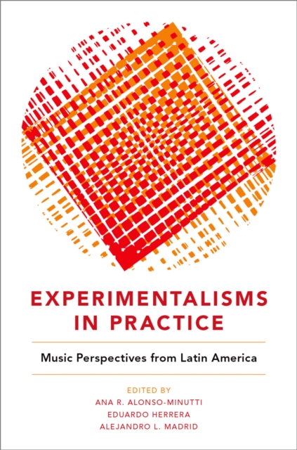 Experimentalisms in Practice : Music Perspectives from Latin America, EPUB eBook