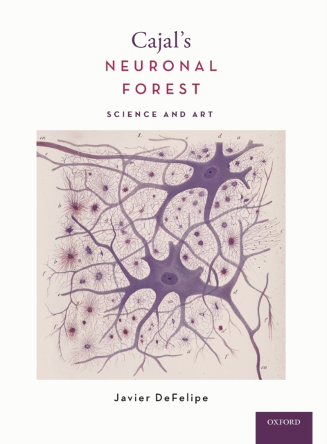 Cajal's Neuronal Forest : Science and Art, Hardback Book