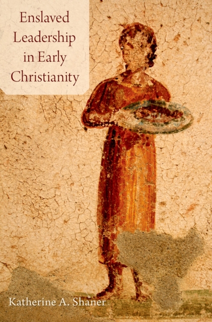 Enslaved Leadership in Early Christianity, EPUB eBook