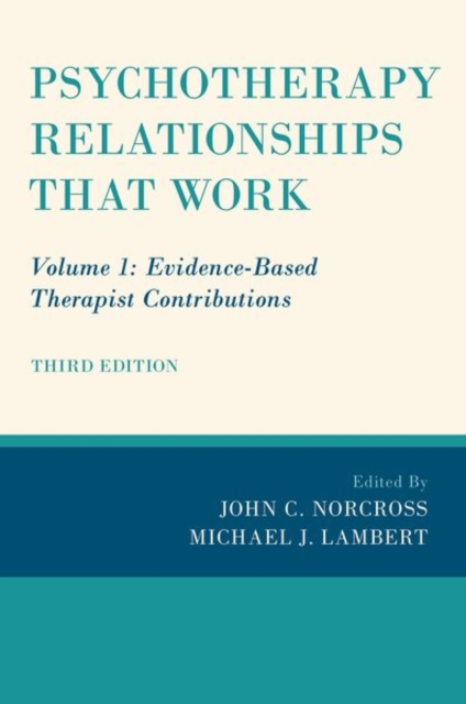 Psychotherapy Relationships that Work : Volume 1: Evidence-Based Therapist Contributions, Hardback Book