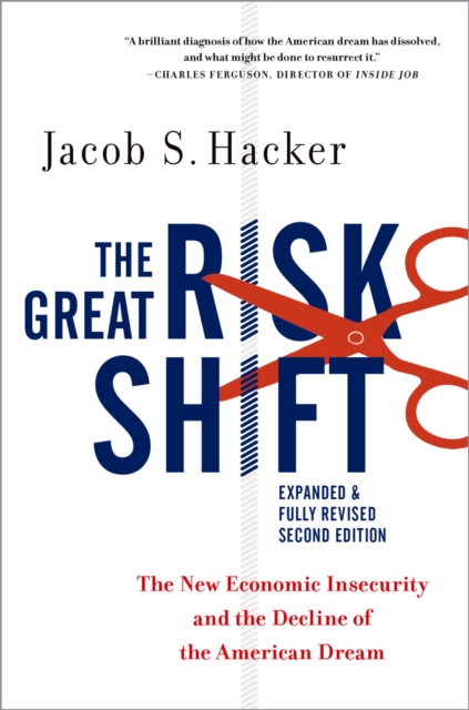 The Great Risk Shift : The New Economic Insecurity and the Decline of the American Dream, Second Edition, EPUB eBook