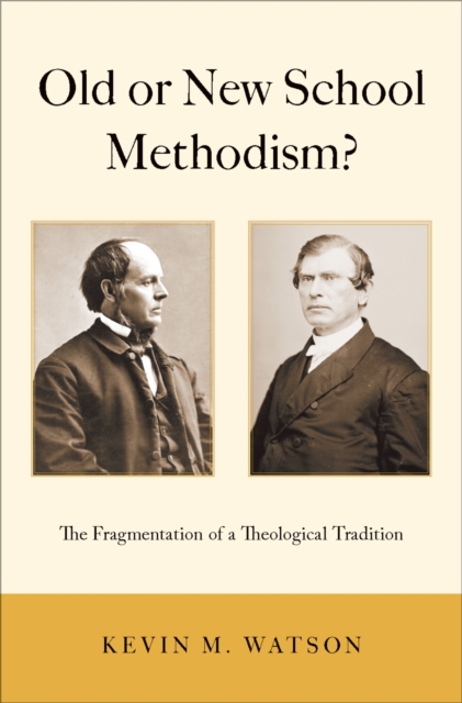 Old or New School Methodism? : The Fragmentation of a Theological Tradition, PDF eBook