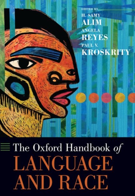 The Oxford Handbook of Language and Race, Hardback Book