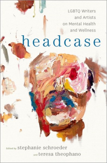 Headcase : LGBTQ Writers & Artists on Mental Health and Wellness, Hardback Book