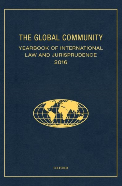 The Global Community Yearbook Of International Law and Jurisprudence 2016, Hardback Book