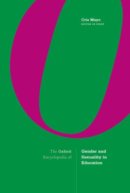 The Oxford Encyclopedia of Gender and Sexuality in Education, Hardback Book