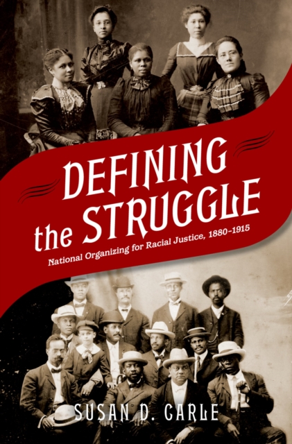 Defining the Struggle : National Organizing for Racial Justice, 1880-1915, EPUB eBook