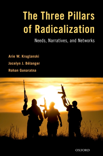 The Three Pillars of Radicalization : Needs, Narratives, and Networks, EPUB eBook