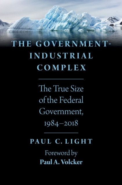 The Government-Industrial Complex : The True Size of the Federal Government, 1984-2018, EPUB eBook