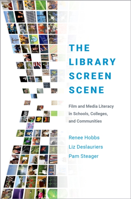 The Library Screen Scene : Film and Media Literacy in Schools, Colleges, and Communities, PDF eBook