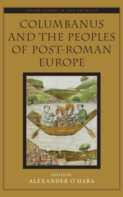 Columbanus and the Peoples of Post-Roman Europe, Hardback Book