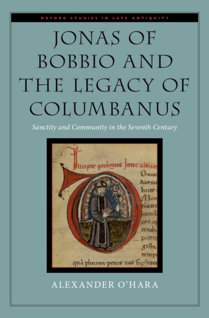 Jonas of Bobbio and the Legacy of Columbanus : Sanctity and Community in the Seventh Century, PDF eBook