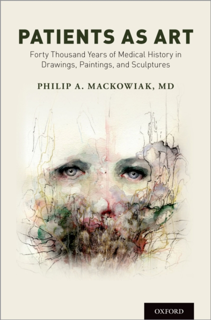 Patients as Art : Forty Thousand Years of Medical History in Drawings, Paintings, and Sculpture, EPUB eBook
